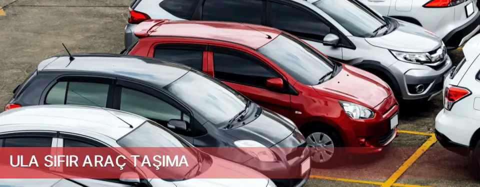 Ula İlçemi Sıfır Araç Taşıma